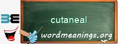 WordMeaning blackboard for cutaneal